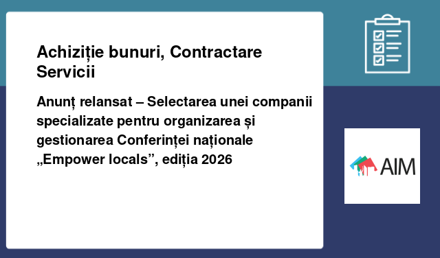 Anunț relansat – Selectarea unei companii specializate pentru organizarea și gestionarea Conferinței naționale „Empower locals”, ediția 2026