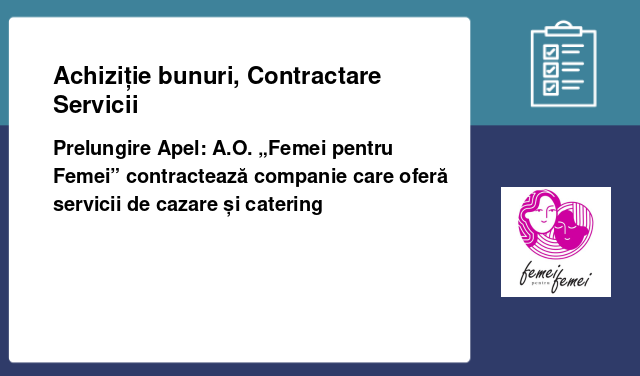Prelungire Apel: A.O. „Femei pentru Femei” contractează companie care oferă servicii de cazare și catering