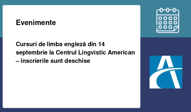 Cursuri de limba engleză din 14 septembrie la Centrul Lingvistic American – înscrierile sunt deschise