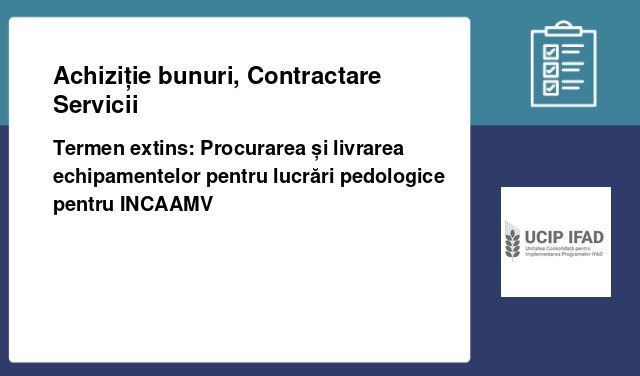 Termen extins: Procurarea și livrarea echipamentelor pentru lucrări pedologice pentru INCAAMV