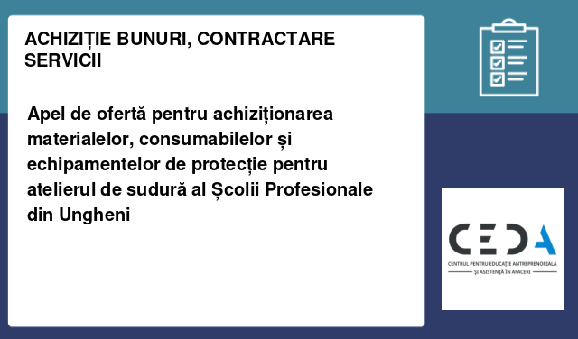 Apel de ofertă pentru achiziționarea materialelor, consumabilelor și echipamentelor de protecție pentru atelierul de sudură al Școlii Profesionale din Ungheni