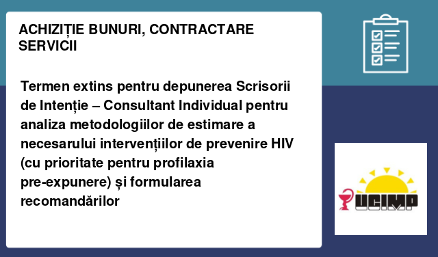 Termen extins pentru depunerea Scrisorii de Intenție – Consultant Individual pentru analiza metodologiilor de estimare a necesarului intervențiilor de prevenire HIV (cu prioritate pentru profilaxia pre-expunere) și formularea recomandărilor