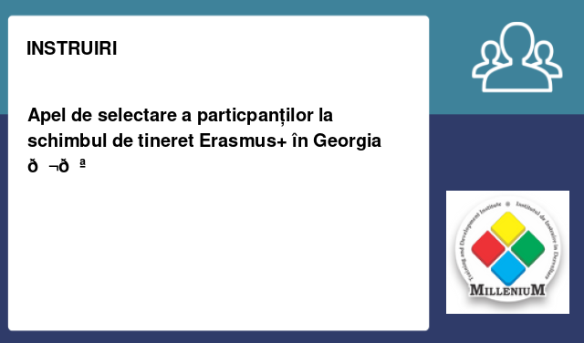 Apel de selectare a particpanților la schimbul de tineret Erasmus+ în Georgia 🇬🇪