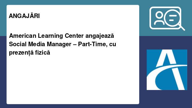 American Learning Center angajează Social Media Manager – Part-Time, cu prezență fizică American Learning Center angajează Social Media Manager – Part-Time, cu prezență fizică
