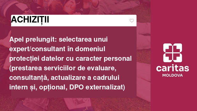 Apel prelungit: selectarea unui expert/consultant în domeniul protecției datelor cu caracter personal (prestarea serviciilor de evaluare, consultanță, actualizare a cadrului intern și, opțional, DPO externalizat)