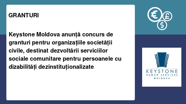 Keystone Moldova anunță concurs de granturi pentru organizațiile societății civile, destinat dezvoltării serviciilor sociale comunitare pentru persoanele cu dizabilități dezinstituționalizate Keystone Moldova anunță concurs de granturi pentru organizațiile societății civile, destinat dezvoltării serviciilor sociale comunitare pentru persoanele cu dizabilități dezinstituționalizate
