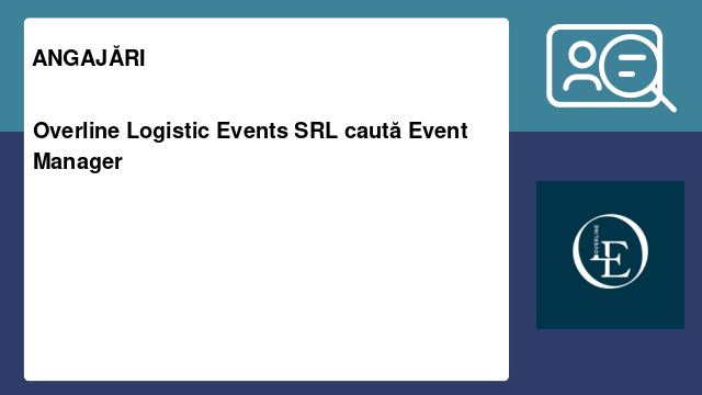 Overline Logistic Events SRL caută Event Manager Overline Logistic Events SRL caută Event Manager