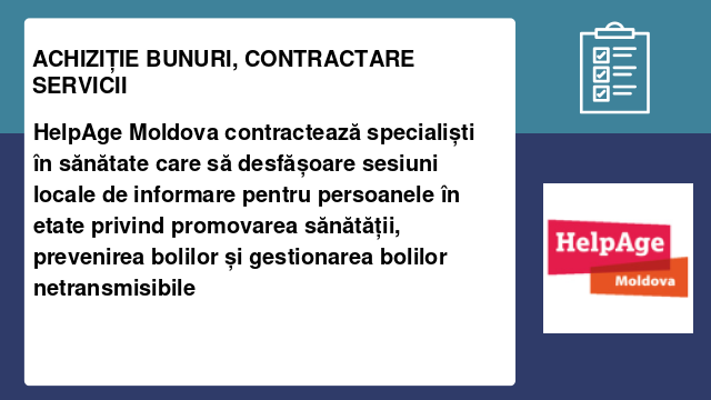 HelpAge Moldova contractează specialiști în sănătate care să desfășoare sesiuni locale de informare pentru persoanele în etate privind promovarea sănătății, prevenirea bolilor și gestionarea bolilor netransmisibile