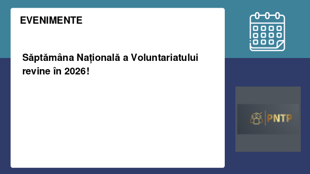 Săptămâna Națională a Voluntariatului revine în 2026! Săptămâna Națională a Voluntariatului revine în 2026!
