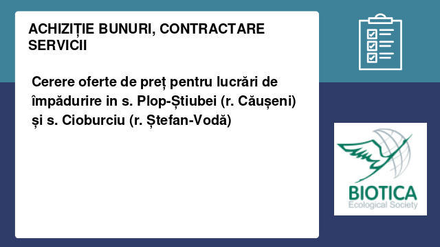 Cerere oferte de preț pentru lucrări de împădurire in s. Plop-Știubei (r. Căușeni) și s. Cioburciu (r. Ștefan-Vodă)