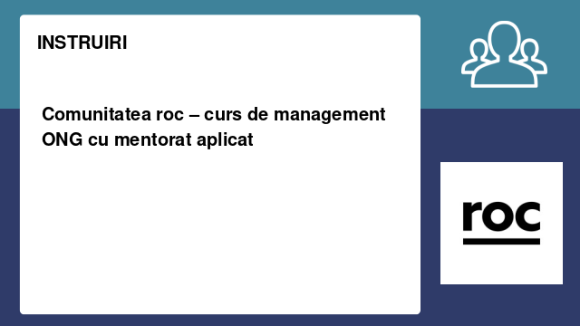 Comunitatea roc – curs de management ONG cu mentorat aplicat