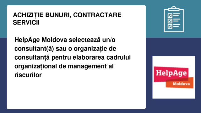 HelpAge Moldova selectează un/o consultant(ă) sau o organizație de consultanță pentru elaborarea cadrului organizațional de management al riscurilor