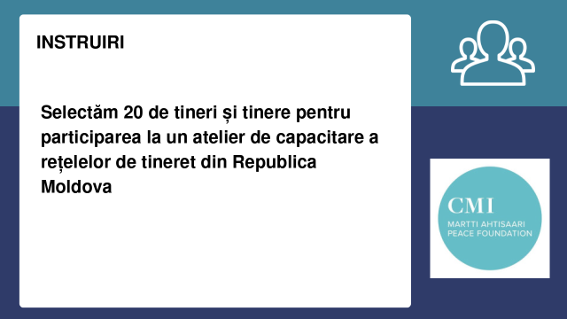 Selectăm 20 de tineri și tinere pentru participarea la un atelier de capacitare a rețelelor de tineret din Republica Moldova