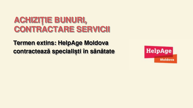 Termen extins: HelpAge Moldova contractează specialiști în sănătate Termen extins: HelpAge Moldova contractează specialiști în sănătate
