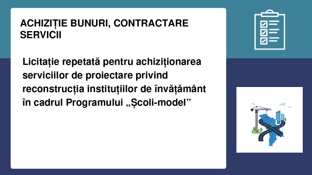 Licitație repetată pentru achiziționarea serviciilor de proiectare privind reconstrucția instituțiilor de învățământ în cadrul Programului „Școli-model”