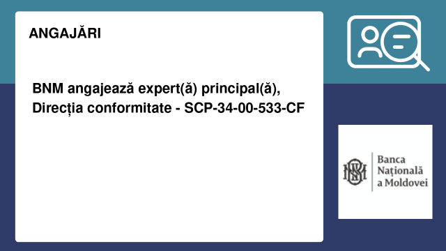 BNM angajează expert(ă) principal(ă), Direcția conformitate - SCP-34-00-533-CF