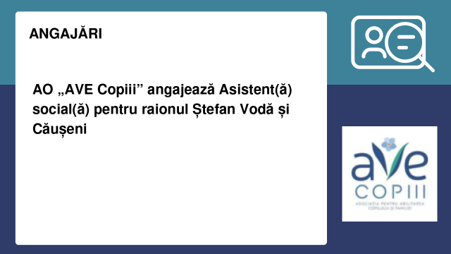 AO „AVE Copiii” angajează Asistent(ă) social(ă) pentru raionul Ștefan Vodă și Căușeni AO „AVE Copiii” angajează Asistent(ă) social(ă) pentru raionul Ștefan Vodă și Căușeni