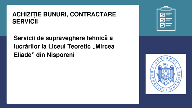 Servicii de supraveghere tehnică a lucrărilor la Liceul Teoretic „Mircea Eliade” din Nisporeni