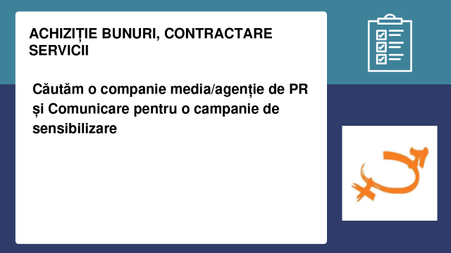 Căutăm o companie media/agenție de PR și Comunicare pentru o campanie de sensibilizare Căutăm o companie media/agenție de PR și Comunicare pentru o campanie de sensibilizare