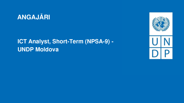 ICT Analyst, Short-Term (NPSA-9) - UNDP Moldova