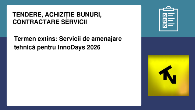 Termen extins: Servicii de amenajare tehnică pentru InnoDays 2026 Termen extins: Servicii de amenajare tehnică pentru InnoDays 2026