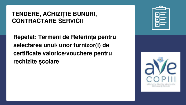 Repetat: Termeni de Referință pentru selectarea unui/ unor furnizor(i) de certificate valorice/vouchere pentru rechizite școlare