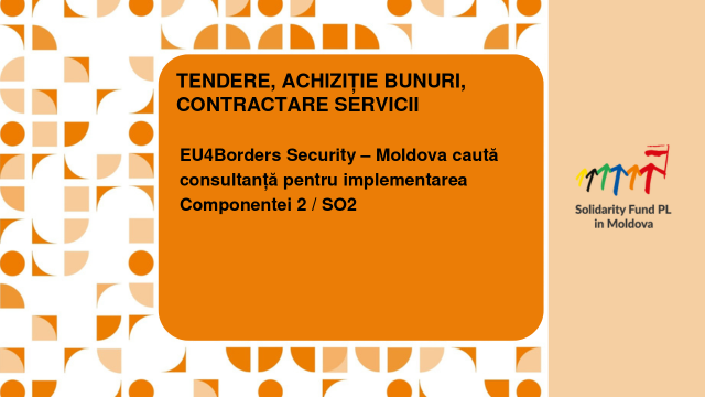 EU4Borders Security – Moldova caută consultanță pentru implementarea Componentei 2 / SO2 EU4Borders Security – Moldova caută consultanță pentru implementarea Componentei 2 / SO2