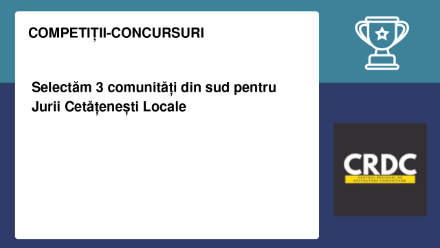 Selectăm 3 comunități din sud pentru Jurii Cetățenești Locale