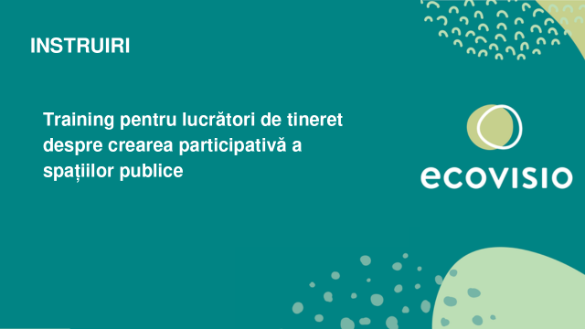 Training pentru lucrători de tineret despre crearea participativă a spațiilor publice