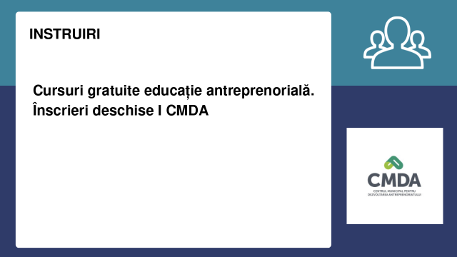 Cursuri gratuite educație antreprenorială. Înscrieri deschise I CMDA Cursuri gratuite educație antreprenorială. Înscrieri deschise I CMDA