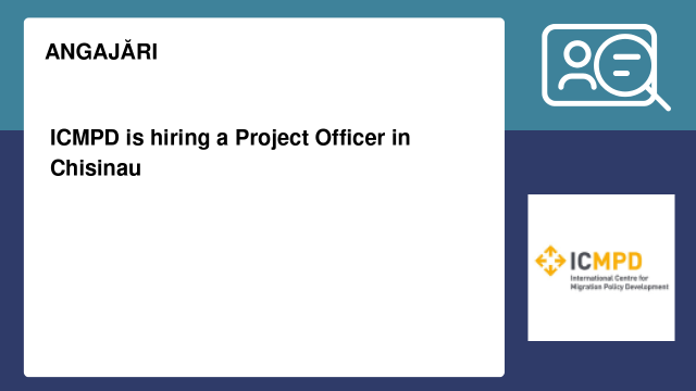 ICMPD is hiring a Project Officer in Chisinau