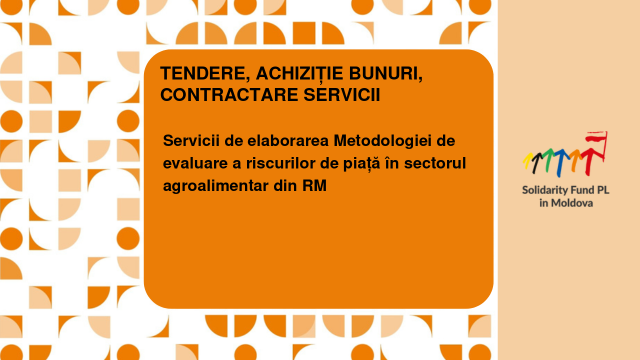 Servicii de elaborarea Metodologiei de evaluare a riscurilor de piață în sectorul agroalimentar din RM