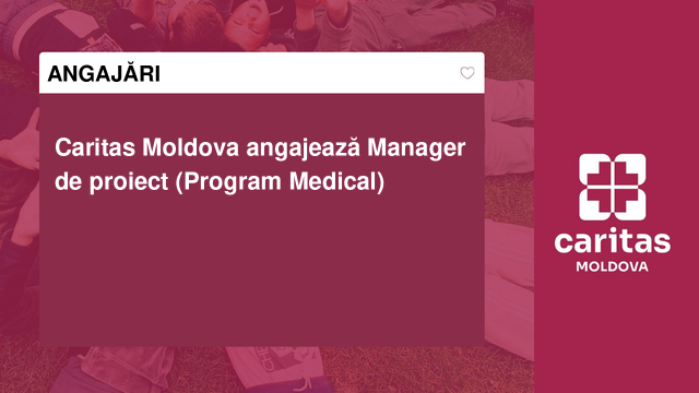 Caritas Moldova angajează Manager de proiect (Program Medical) Caritas Moldova angajează Manager de proiect (Program Medical)