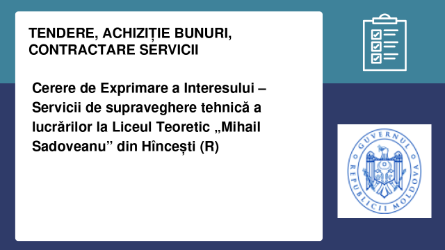 Cerere de Exprimare a Interesului – Servicii de supraveghere tehnică a lucrărilor la Liceul Teoretic „Mihail Sadoveanu” din Hîncești (R)