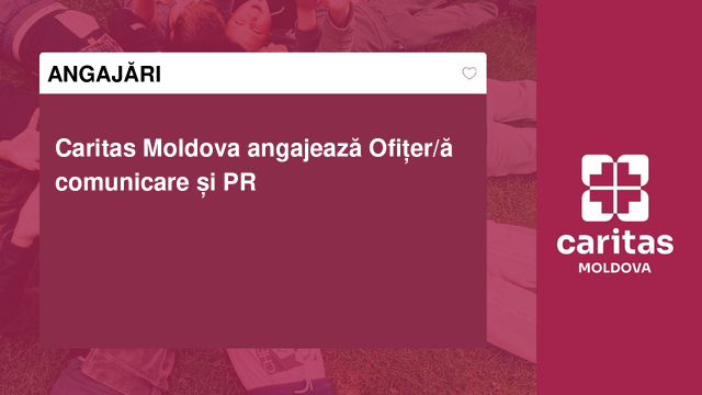 Caritas Moldova angajează Ofițer/ă comunicare și PR Caritas Moldova angajează Ofițer/ă comunicare și PR