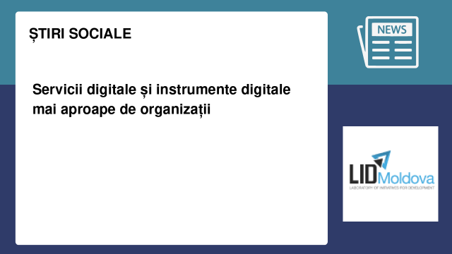 Servicii digitale și instrumente digitale mai aproape de organizații