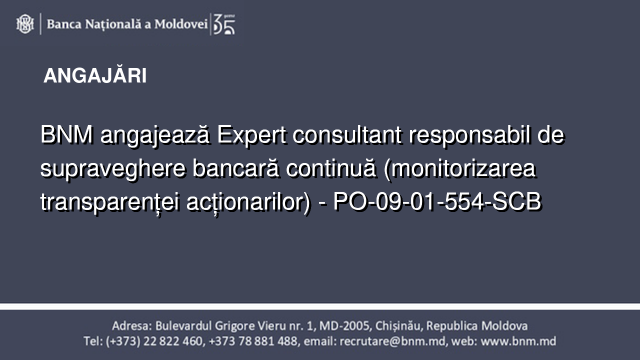 BNM angajează Expert consultant responsabil de supraveghere bancară continuă (monitorizarea transparenței acționarilor) - PO-09-01-554-SCB