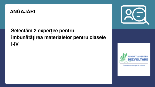 Selectăm 2 experți/e pentru îmbunătățirea materialelor pentru clasele I-IV Selectăm 2 experți/e pentru îmbunătățirea materialelor pentru clasele I-IV