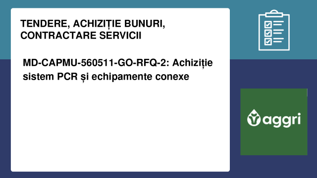 MD-CAPMU-560511-GO-RFQ-2: Achiziție sistem PCR și echipamente conexe