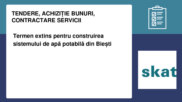 Termen extins pentru construirea sistemului de apă potabilă din Biești