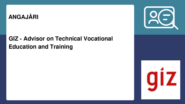 GIZ - Advisor on Technical Vocational Education and Training