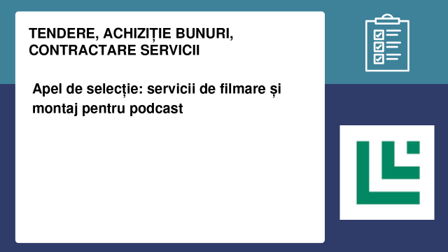 Apel de selecție: servicii de filmare și montaj pentru podcast