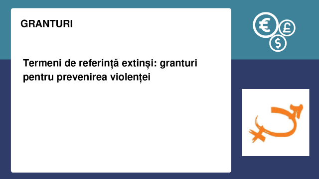 Termeni de referință extinși: granturi pentru prevenirea violenței