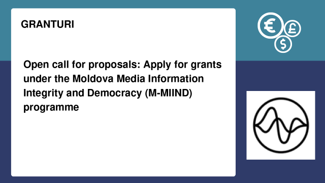 Open call for proposals: Apply for grants under the Moldova Media Information Integrity and Democracy (M-MIIND) programme Open call for proposals: Apply for grants under the Moldova Media Information Integrity and Democracy (M-MIIND) programme