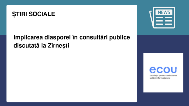 Implicarea diasporei în consultări publice discutată la Zîrnești