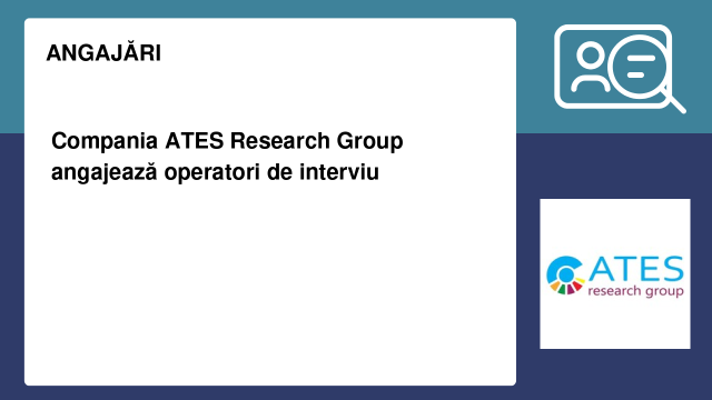 Compania ATES Research Group angajează operatori de interviu