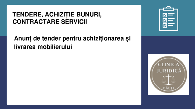 Anunț de tender pentru achiziționarea și livrarea mobilierului Anunț de tender pentru achiziționarea și livrarea mobilierului