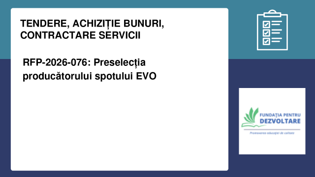 RFP-2026-076: Preselecția producătorului spotului EVO