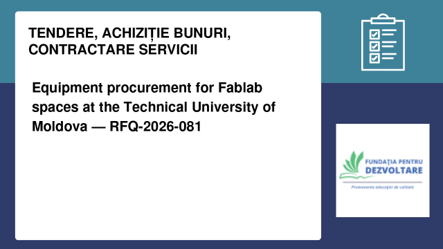 Equipment procurement for Fablab spaces at the Technical University of Moldova — RFQ-2026-081