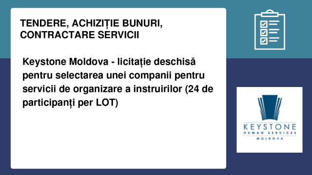 Keystone Moldova - licitație deschisă pentru selectarea unei companii pentru servicii de organizare a instruirilor (24 de participanți per LOT) Keystone Moldova - licitație deschisă pentru selectarea unei companii pentru servicii de organizare a instruirilor (24 de participanți per LOT)